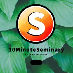 10MinuteSeminary